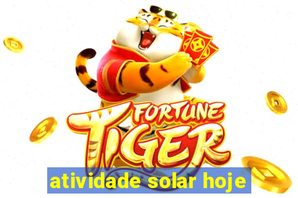 atividade solar hoje